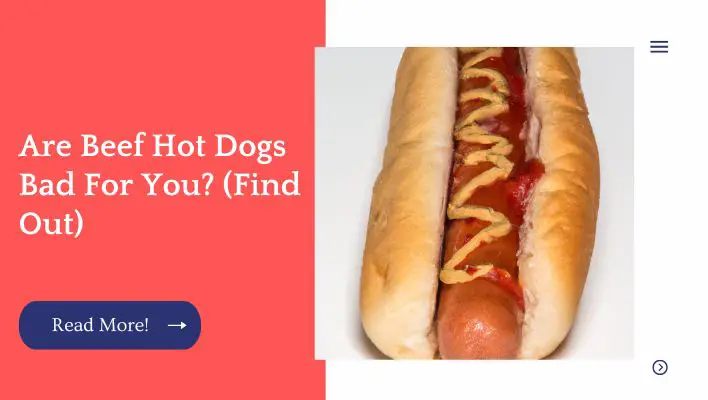 Are Beef Hot Dogs Bad For You? (Find Out)