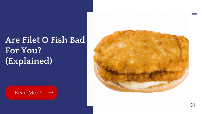 Are Filet O Fish Bad For You? (Explained)